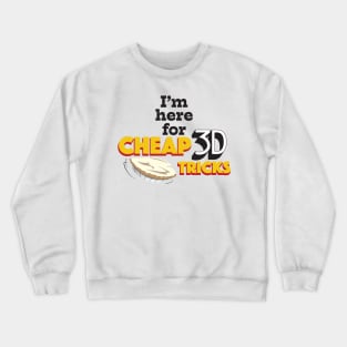 I'm Here for Cheap 3D Tricks Crewneck Sweatshirt